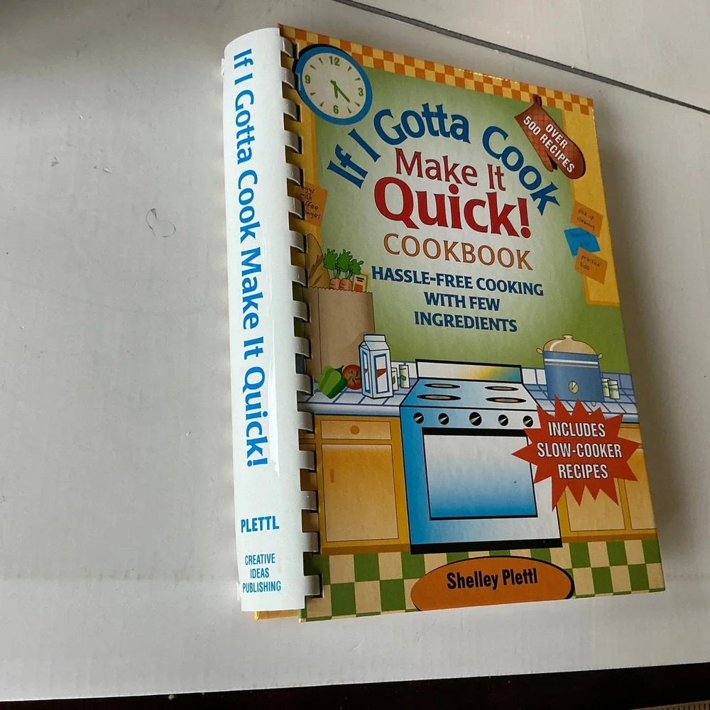 If I Gotta Cook Make It Quick Cookbook Shelley Plettl 500+ Recipes Slow Cooker